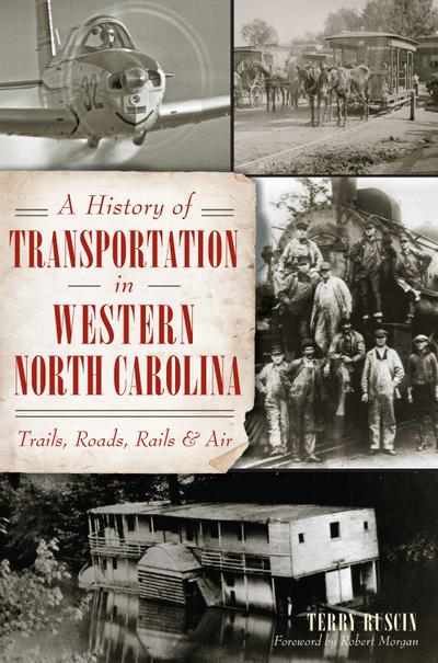 History of Transportation in Western North Carolina: Trails, Roads, Rails and Air