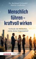 Menschlich führen – kraftvoll wirken