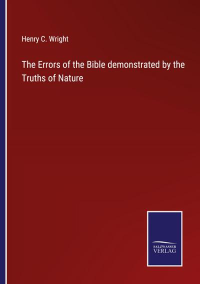 The Errors of the Bible demonstrated by the Truths of Nature