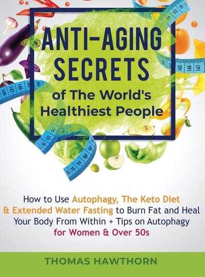Anti-Aging Secrets of The World’s Healthiest People