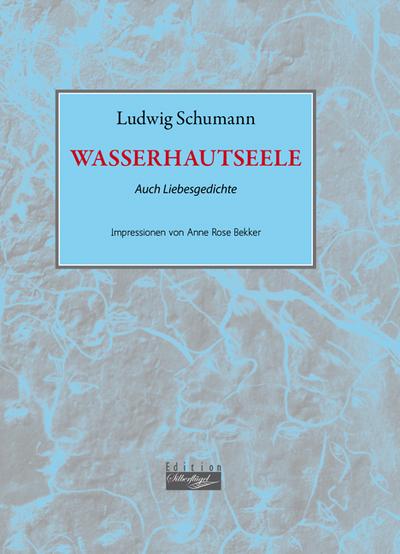 WASSERHAUTSEELE: Auch Liebesgedichte (edition Silberflügel)