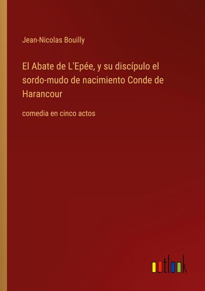 El Abate de L’Epée, y su discípulo el sordo-mudo de nacimiento Conde de Harancour