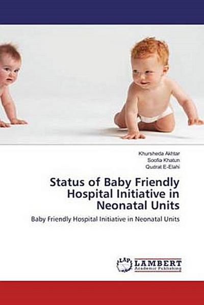 Status of Baby Friendly Hospital Initiative in Neonatal Units