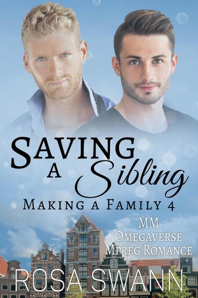 Saving a Sibling: MM Omegaverse Mpreg Romance (Making a Family, #4)