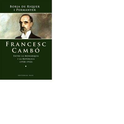 Francesc Cambó : entre la monarquia i la República