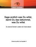 Sage endlich was Du willst, damit Du das bekommst,