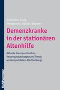 Demenzkranke in der stationÃ¤ren Altenhilfe: Aktuelle Inanspruchnahme, Versorgungskonzepte und Trends am Beispiel Baden-WÃ¼rttembergs Martina SchÃ¤ufe