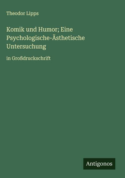 Komik und Humor; Eine Psychologische-Ästhetische Untersuchung