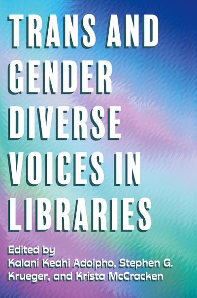 Trans and Gender Diverse Voices in Libraries