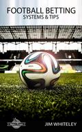 Football Betting Systems & Tips: A Simple Six Step Strategy