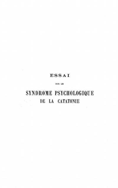 Essai sur le syndrome psychologique de la catatonie
