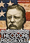 Theodore Roosevelt: An Autobiography