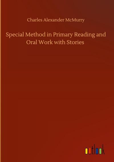 Special Method in Primary Reading and Oral Work with Stories