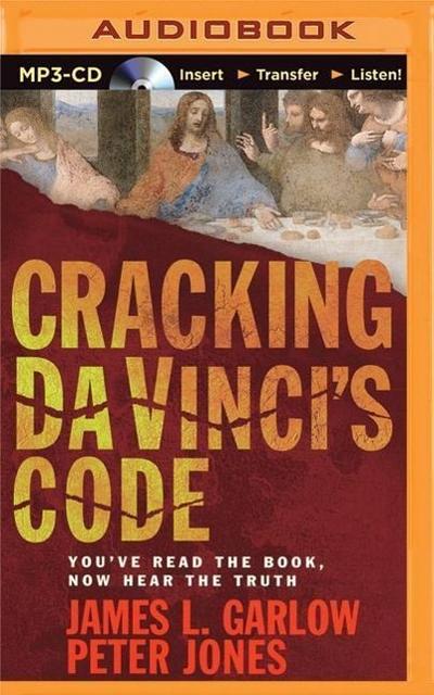 Cracking Da Vinci’s Code: You’ve Read the Book, Now Hear the Truth