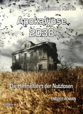 Apokalypse 2038 - Die Himmelfahrt der Nutzlosen - ENDZEIT-ROMAN