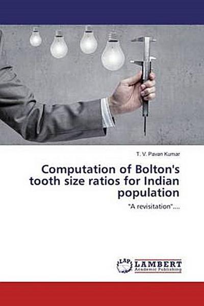 Computation of Bolton’s tooth size ratios for Indian population