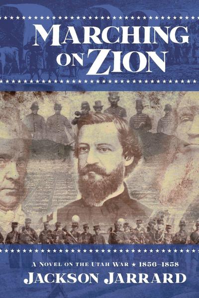 Marching on Zion, a novel on the Utah War, 1857-1858