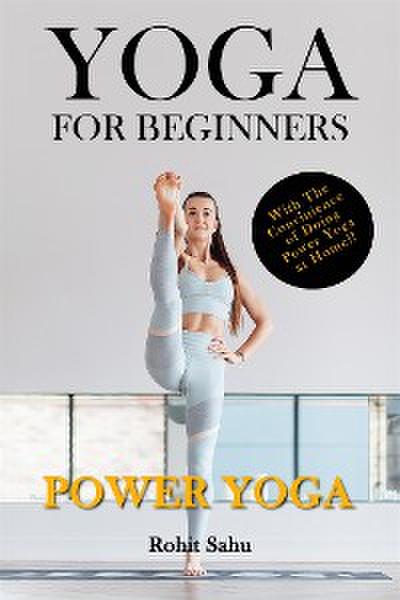 Yoga For Beginners: Power Yoga