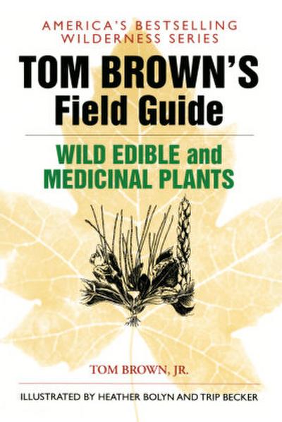 Tom Brown’s Field Guide to Wild Edible and Medicinal Plants