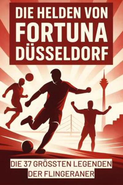 Die Helden von Fortuna Düsseldorf