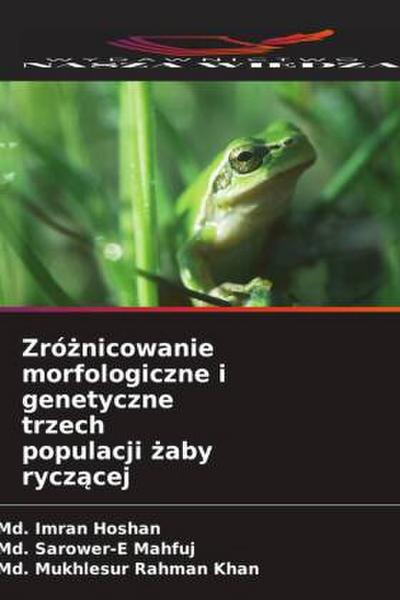 Zró¿nicowanie morfologiczne i genetyczne trzech populacji ¿aby rycz¿cej