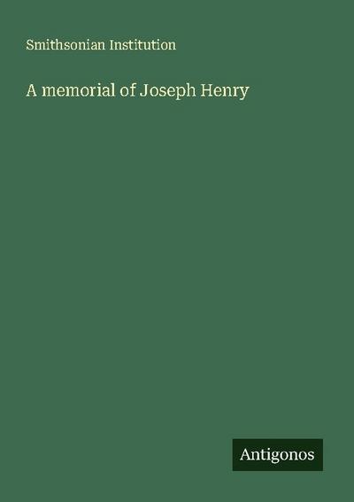 A memorial of Joseph Henry