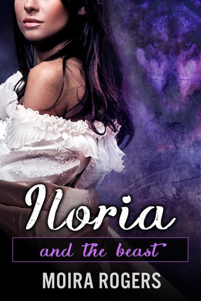 Iloria (And the Beast, #3)