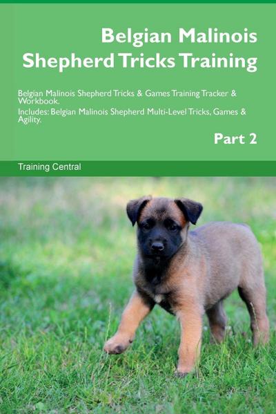 Belgian Malinois Shepherd Tricks Training Belgian Malinois Shepherd Tricks & Games Training  Tracker & Workbook.  Includes