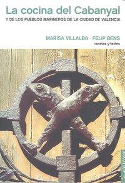 La cocina del Cabanyal : y de los pueblos marineros de la ciudad de Valencia