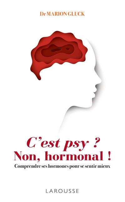 C’est psy ? Non, hormonal !