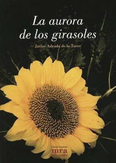 Adrada de la Torre, J: Aurora de los girasoles