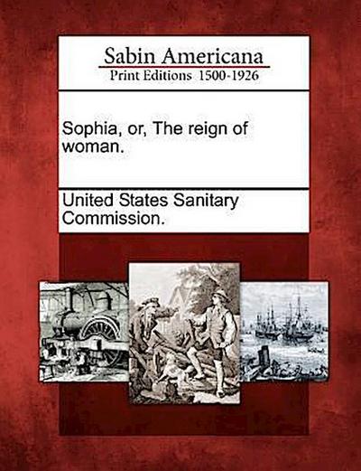 Sophia, Or, the Reign of Woman.