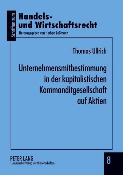 Unternehmensmitbestimmung in der kapitalistischen Kommanditgesellschaft auf Aktien