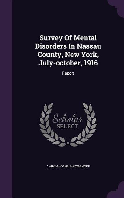 Survey Of Mental Disorders In Nassau County, New York, July-october, 1916