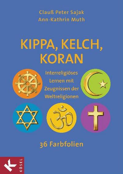Kippa, Kelch, Koran; Interreligiöses Lernen mit Zeugnissen der Weltreligionen - 36 Farbfolien   ; Deutsch;