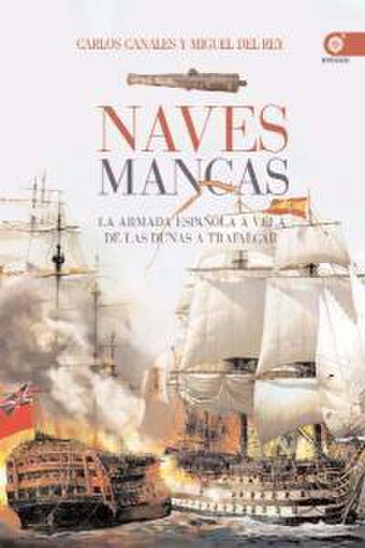 Naves mancas : la Armada Española a vela de las dunas a Trafalgar