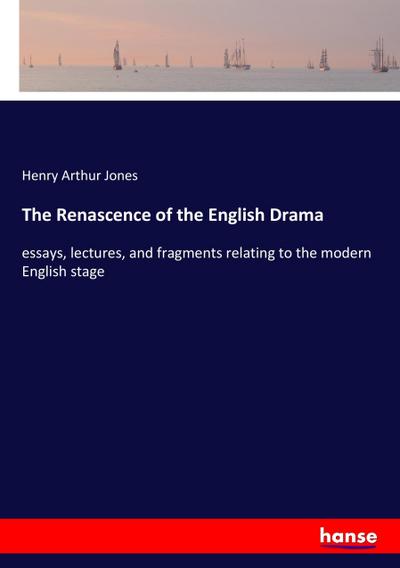 The Renascence of the English Drama