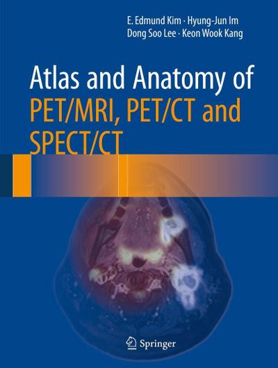 Atlas and Anatomy of PET/MRI, PET/CT and SPECT/CT