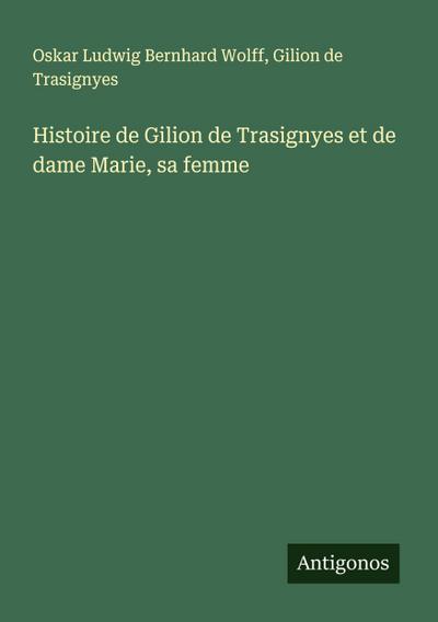 Histoire de Gilion de Trasignyes et de dame Marie, sa femme