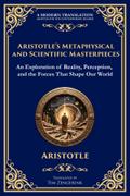 Aristotle’s Metaphysical and Scientific Masterpieces