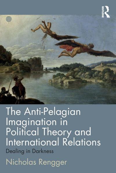 The Anti-Pelagian Imagination in Political Theory and International Relations