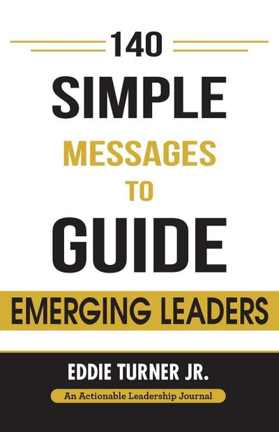 140 Simple Messages To Guide Emerging Leaders