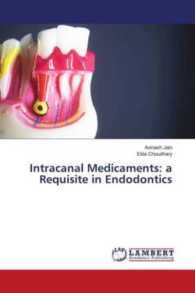 Intracanal Medicaments: a Requisite in Endodontics