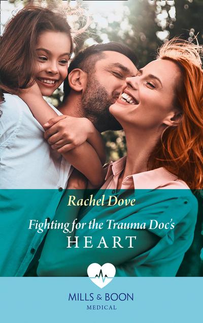 Fighting For The Trauma Doc’s Heart (Mills & Boon Medical)