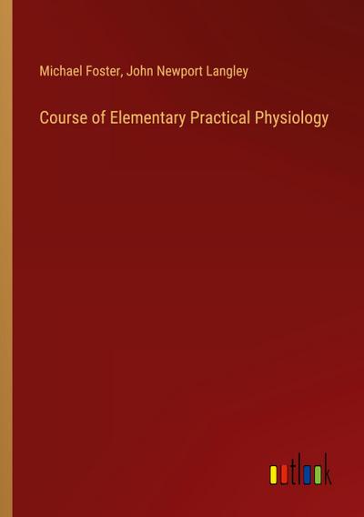 Course of Elementary Practical Physiology