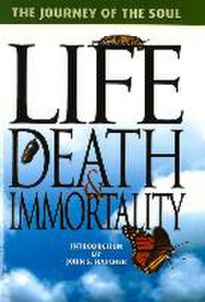 Life, Death and Immortality