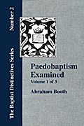 Paedobaptism Examined - Vol. 1