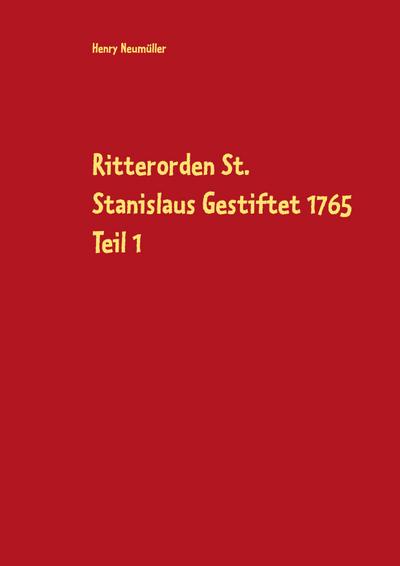 Ritterorden St. Stanislaus Gestiftet 1765 Teil 1