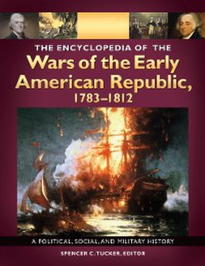 Encyclopedia of the Wars of the Early American Republic, 1783-1812