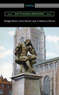 Religio Medici, Urne-Buriall, and A Letter to a Friend